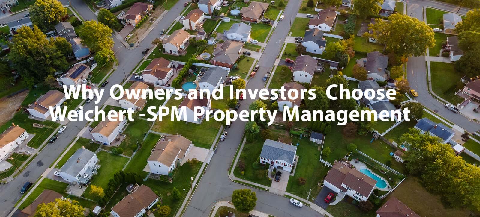 Why owners and Investors choose Weicher SPMProperty Management